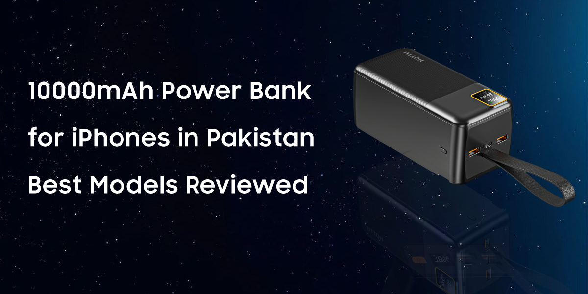 10000mAh Power Bank for iPhones in Pakistan – Best Models Reviewed